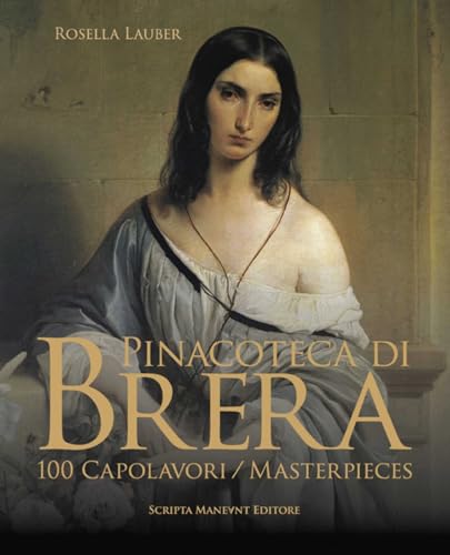Pinacoteca Di Brera: 100 Masterpieces von Scripta Maneant
