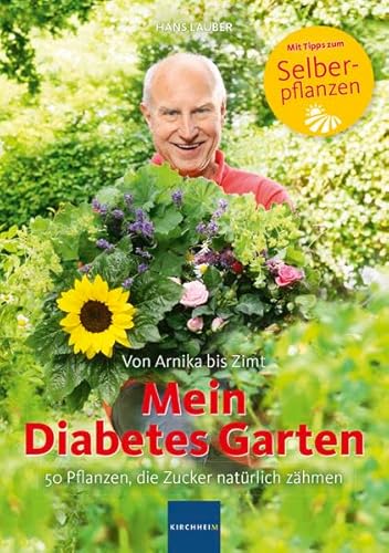 Mein Diabetes Garten: 50 Pflanzen, die Zucker natürlich zähmen