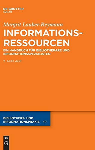 Informationsressourcen: Ein Handbuch für Bibliothekare und Informationsspezialisten (Bibliotheks- und Informationspraxis, 49, Band 49)