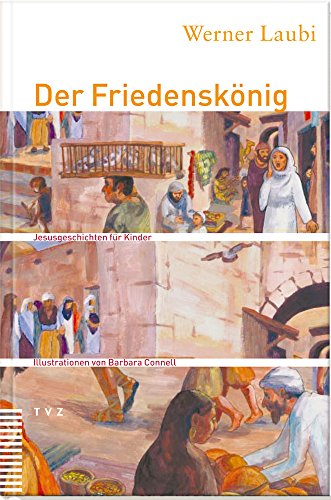 Der Friedenskönig. Jesusgeschichten für Kinder. (3 - 5 J.)