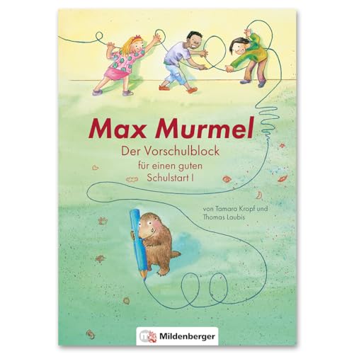 Max Murmel: Der Vorschulblock für einen guten Schulstart I – Spielerisch die Schulfähigkeit trainieren