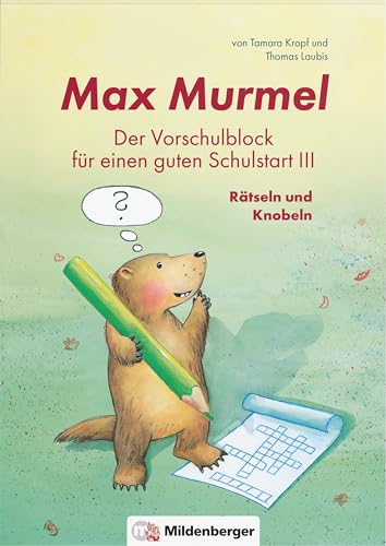 Max Murmel: Der Vorschulblock für einen guten Schulstart III – Rätseln und Knobeln von Mildenberger Verlag GmbH