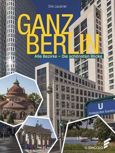 Ganz Berlin: Alle Bezirke - Die schönsten Blicke von Elsengold