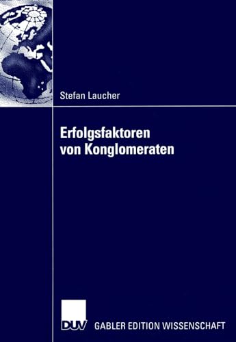 Erfolgsfaktoren von Konglomeraten: Diss.