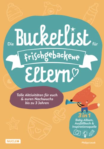 Die Bucketlist für frischgebackene Eltern: Tolle Aktivitäten für euch und euren Nachwuchs bis zu 3 Jahren: 3 in 1: Baby-Album, Ausfüllbuch und Inspirationsquelle Die Bucketlist für frischgebackene Eltern: Tolle Aktivitäten für euch und euren Nachwuchs bis zu 3 Jahren: 3 in 1: Baby-Album, Ausfüllbuch und Inspirationsquelle