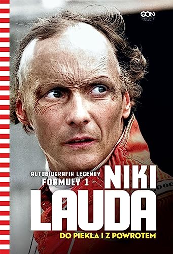 Niki Lauda. Do piekła i z powrotem.: Autobiografia legendy Formuły 1