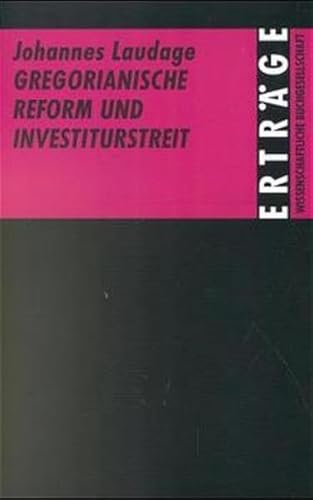 Gregorianische Reform und Investiturstreit (Erträge der Forschung)