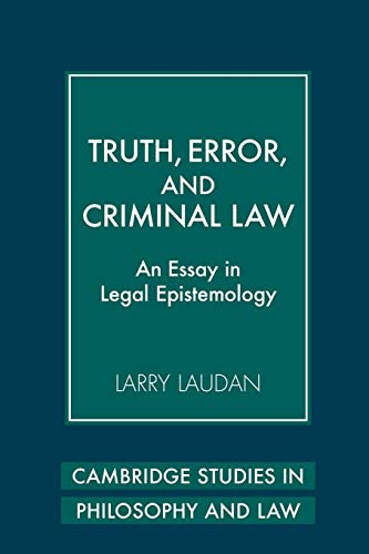 Truth, Error, and Criminal Law: An Essay in Legal Epistemology (Cambridge Studies in Philosophy and Law)