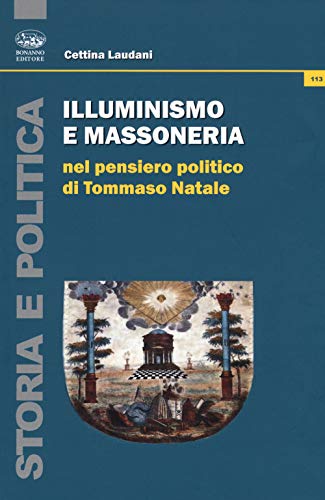Illuminismo e massoneria nel pensiero politico di Tommaso Natale (Storia e politica) von Bonanno