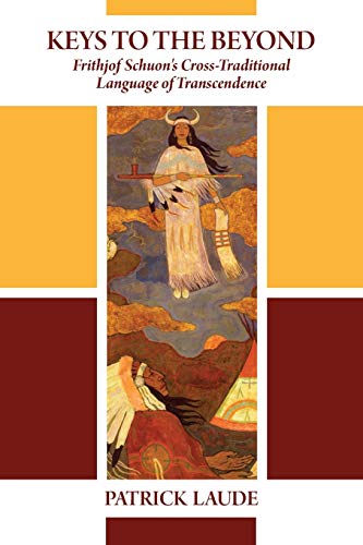 Keys to the Beyond: Frithjof Schuon's Cross-Traditional Language of Transcendence (Suny Series in Western Esoteric Traditions) von SUNY PRESS