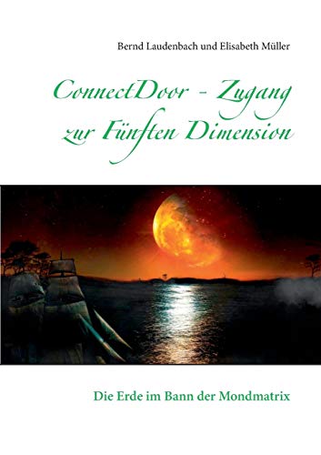 ConnectDoor - Zugang zur Fünften Dimension: Die Erde im Bann der Mondmatrix von Books on Demand