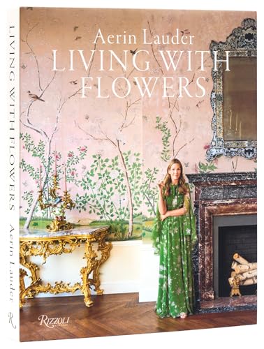 Aerin Lauder: Living with Flowers von Rizzoli