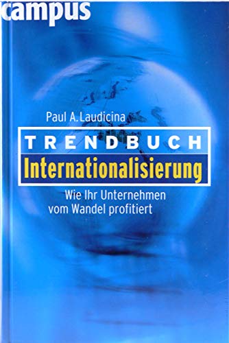 Trendbuch Internationalisierung: Wie Ihr Unternehmen vom Wandel profitiert von Campus Verlag