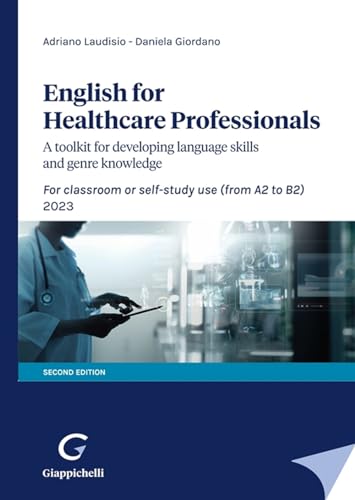 English for Healthcare Professionals. A toolkit for developing language skills and genre knowledge. For classroom or self-study use. 2022 von Giappichelli