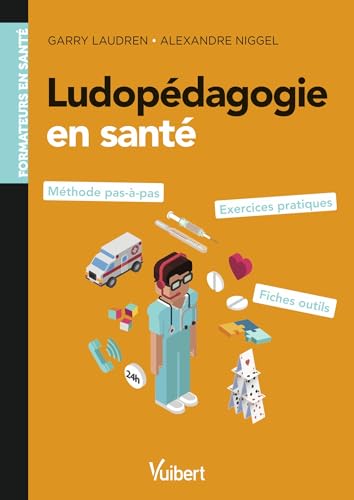 Ludopédagogie en santé : pour les formations en santé: Méthode pas à pas, exercices pratiques et fiches outils von VUIBERT