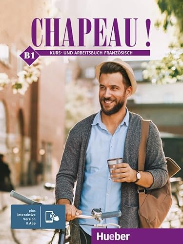 Chapeau ! B1: Kurs- und Arbeitsbuch Französisch plus interaktive Version von Hueber Verlag