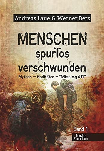 Menschen - spurlos verschwunden: Mythen - Realitäten - "Missing 411" von Ancient Mail Verlag