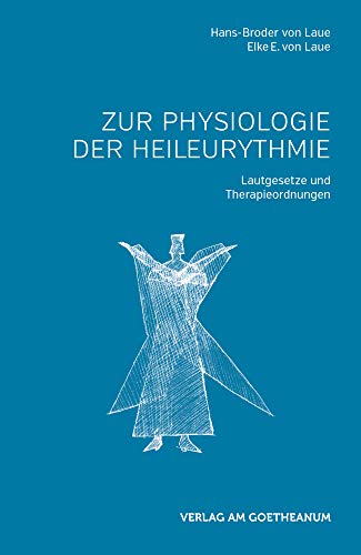 Zur Physiologie der Heileurythmie: Lautgesetze und Therapieordnungen