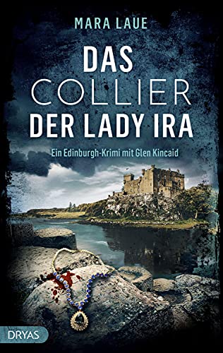 Das Collier der Lady Ira: Ein Edinburgh-Krimi mit Glen Kincaid (Ein Edinburgh-Krimi mit Glen Kincaide) von Dryas Verlag