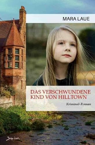 Das verschwundene Kind von Hilltown: Ein Schottland-Krimi