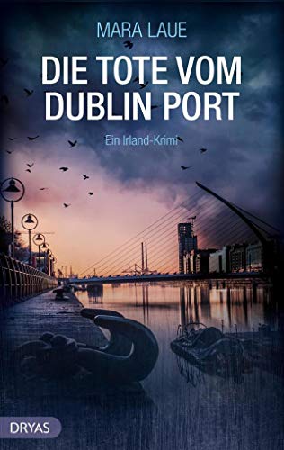 Die Tote vom Dublin Port: Ein Irland-Krimi (Britcrime) von Dryas Verlag