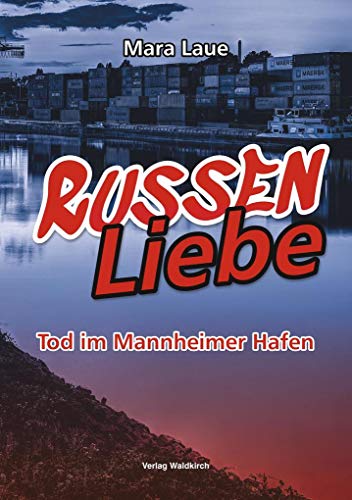 RussenLiebe: Tod im Mannheimer Hafen von Verlag Waldkirch