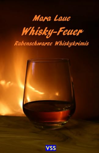 Whisky-Feuer: Rabenschwarze Whiskykrimis von Independently published