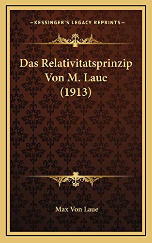 Das Relativitatsprinzip Von M. Laue (1913)