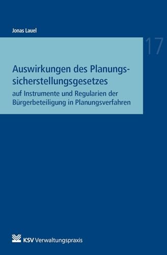 Auswirkungen des Planungssicherstellungsgesetzes: auf Instrumente und Regularien der Bürgerbeteiligung in Planungsverfahren (Reihe Besonderes Verwaltungsrecht) von Kommunal-u.Schul-Verlag