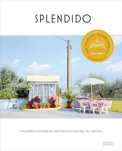 Splendido: Italienisch kochen mit besten Zutaten und viel Gefühl von DuMont Buchverlag Gruppe