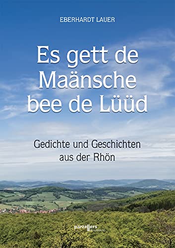Es gett de Maänsche bee de Lüüd: Gedichte und Geschichten aus der Rhön von Parzellers Buchverlag