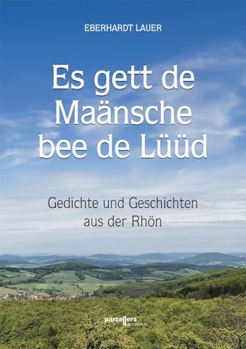 Es gett de Maänsche bee de Lüüd: Gedichte und Geschichten aus der Rhön