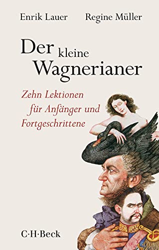 Der kleine Wagnerianer: Zehn Lektionen für Anfänger und Fortgeschrittene (Beck Paperback) Der kleine Wagnerianer: Zehn Lektionen für Anfänger und Fortgeschrittene (Beck Paperback)