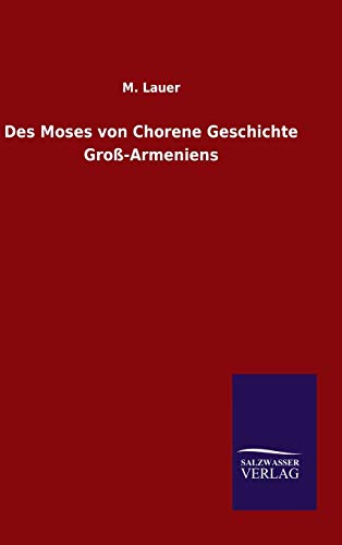 Des Moses von Chorene Geschichte Groß-Armeniens von Salzwasser-Verlag GmbH