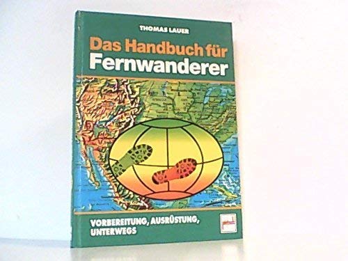 Das Handbuch für Fernwandern: Vorbereitung, Ausrüstung, Unterwegs