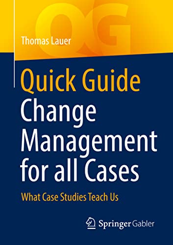 Quick Guide Change Management for all Cases: What Case Studies Teach Us von Springer Gabler