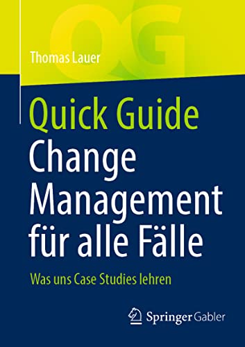 Quick Guide Change Management für alle Fälle: Was uns Case Studies lehren von Springer