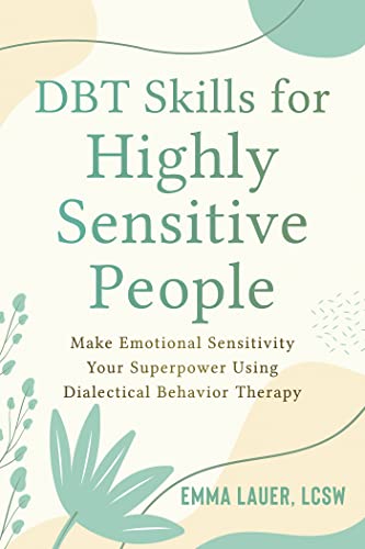 DBT Skills for Highly Sensitive People: Make Emotional Sensitivity Your Superpower Using Dialectical Behavior Therapy von New Harbinger