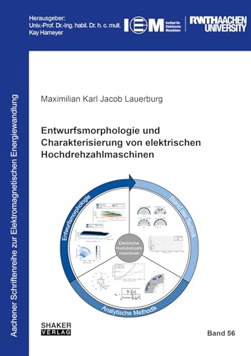 Entwurfsmorphologie und Charakterisierung von elektrischen Hochdrehzahlmaschinen (Aachener Schriftenreihe zur Elektromagnetischen Energiewandlung)