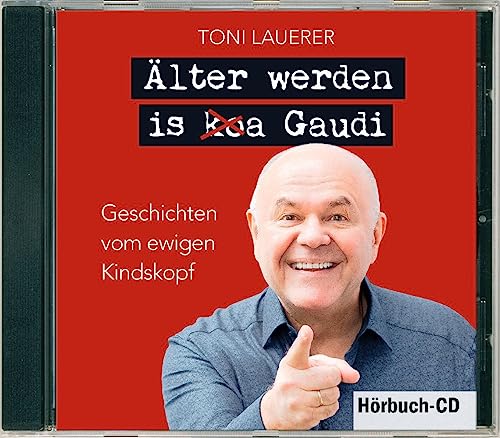 Älter werden is (ko)a Gaudi: Geschichten vom ewigen Kindskopf von MZ Buchverlag im Battenberg Gietl Verlag