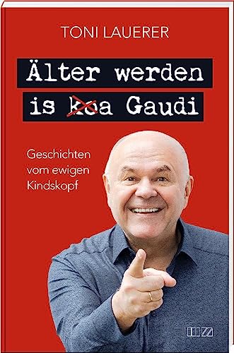 Älter werden is (ko)a Gaudi: Geschichten vom ewigen Kindskopf von MZ Buchverlag