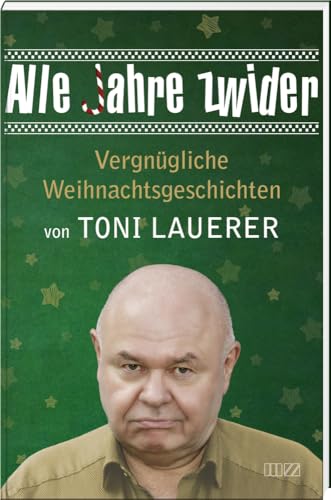 Alle Jahre zwider: Vergnügliche Weihnachtsgeschichten: Vergnu¿gliche Weihnachtsgeschichten Alle Jahre zwider: Vergnügliche Weihnachtsgeschichten: Vergnu¿gliche Weihnachtsgeschichten