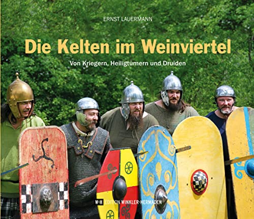 Die Kelten im Weinviertel: Von Kriegern, Heiligtümern und Druiden Die Kelten im Weinviertel: Von Kriegern, Heiligtümern und Druiden von Edition Winkler-Hermaden