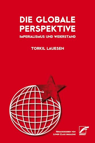 Die globale Perspektive: Imperialismus und Widerstand von Unrast Verlag