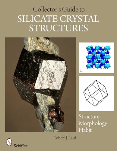 Collector's Guide to Silicate Crystal Structures (Schiffer Earth Science Monographys, Band 9)