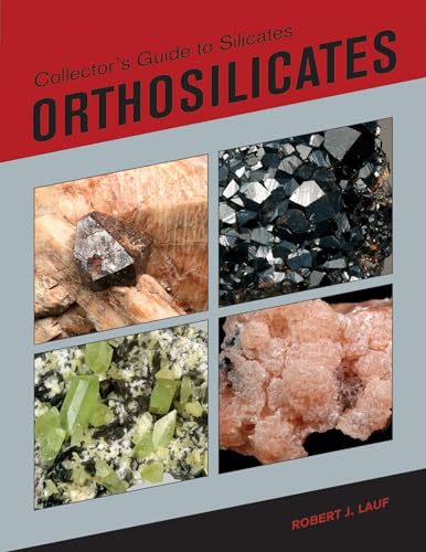 Collector’s Guide to Silicates: Orthosilicates (Collector's Guide to Silicates)