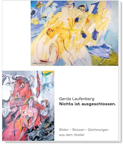 Nichts ist ausgeschlossen: Bilder–Skizzen–Zeichnungen aus dem Atelier von Barton Verlag
