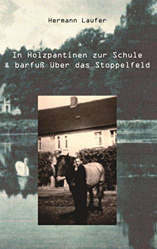 In Holzpantinen zur Schule & barfuß über das Stoppelfeld von Rediroma-Verlag