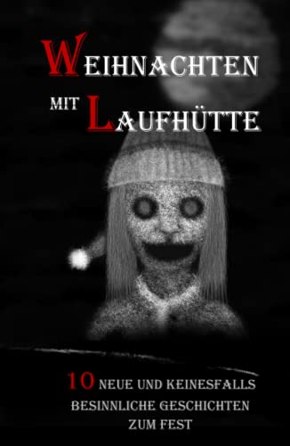 Weihnachten mit Laufhütte: 10 neue und keinesfalls besinnliche Geschichten zum Fest von Independently published