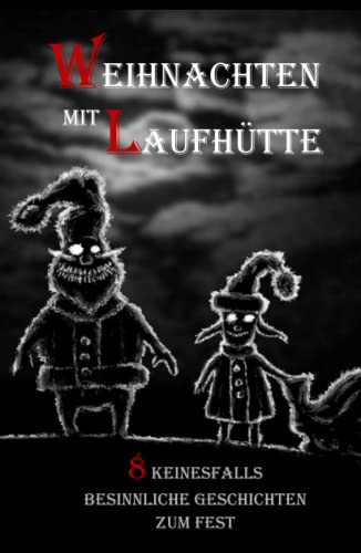 Weihnachten mit Laufhütte: 8 besinnliche Horror-Geschichten von Independently published